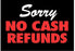 12" x 18"  "No Cash Refund" Sign